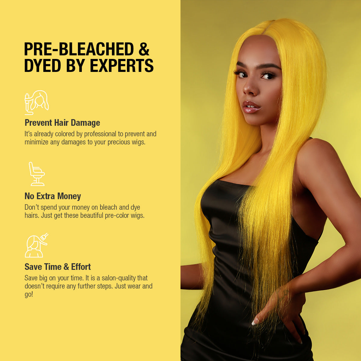 Human Hair, Lace Wig, T part, Deep part, Center Part, Middle Part, Long and Full, Natural Hairline, Straight, layered straight, HD Lace, Blonde, 613, Fancy Color, Yellow, Pre dyed, Pre bleached by experts, Prevent Hair damage, It's already colored by professional to prevent and minimize any damages to your precious wigs, No extra money, Don't spend your money on bleach and dye hairs, Just get these beautiful pre-color wigs, Save time & effort, Save big on your time